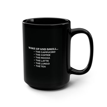 Black Mug, 15oz "Wake Up and Smell the Coffee"